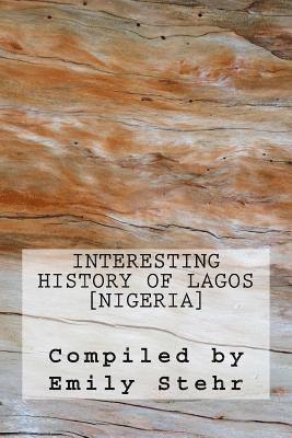 Emily Stehr - Interesting History of Lagos [Nigeria], Häftad