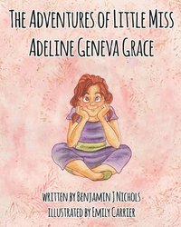 bokomslag The Adventures of Little Miss Adeline Geneva Grace