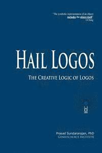 bokomslag Hail Logos: The Creative Logic of Logos