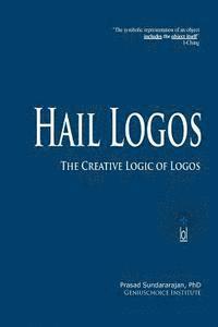 Prasad Sundararajan - Hail Logos: The Creative Logic of Logos, Häftad