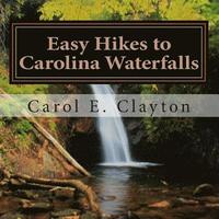bokomslag Easy Hikes to Carolina Waterfalls: A Guide to Over 200 Waterfalls in North and South Carolina