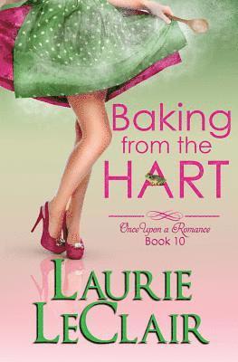 bokomslag Baking From The Hart (Once Upon A Romance, book 10)