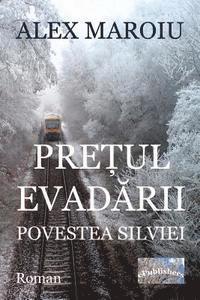 Alex Maroiu, Vasile Poenaru - Pretul Evadarii. Povestea Silviei: Roman, Häftad