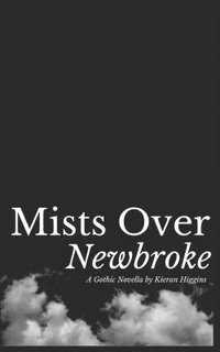 bokomslag Mists Over Newbroke: A Gothic Novella