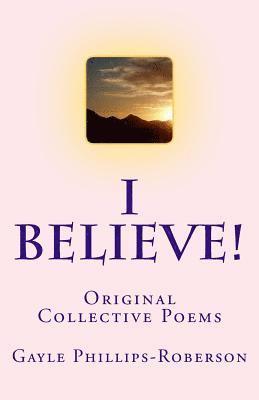 Gayle Phillips-Roberson - I Believe!: Original Collective Poems, Häftad