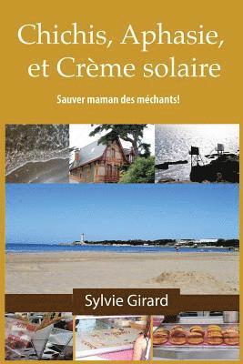 bokomslag Chichis, Aphasie et Crème Solaire: Sauver maman des méchants!