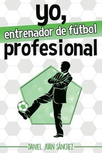 bokomslag Yo, entrenador de fútbol profesional