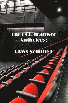 The UCD Dramsoc Anthology: Plays Volume I 1