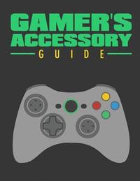 bokomslag Gamer's Accessory Guide: All you need to know about gaming accessory