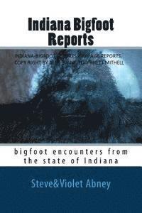bokomslag Indiana Bigfoot Reports: bigfoot encounters from the state of Indiana