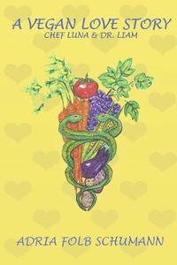bokomslag A Vegan Love Story: Chef Luna and Dr. Liam