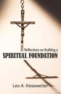 bokomslag Reflections on Building a Spiritual Foundation