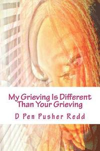 bokomslag My Grieving Is Different Than Your Grieving: The Price of Love