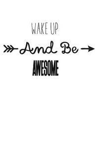 bokomslag Wake up and Be awesome