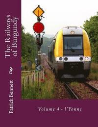 bokomslag The Railways of Burgundy: Volume 4 - l'Yonne