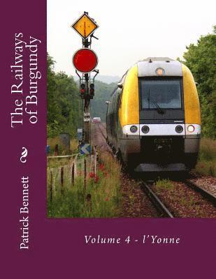 bokomslag The Railways of Burgundy: Volume 4 - l'Yonne