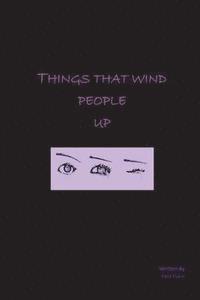 Things that wind people up 1