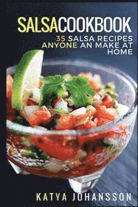 bokomslag Salsa Cookbook: 35 Salsa Recipes Anyone Can Make At Home