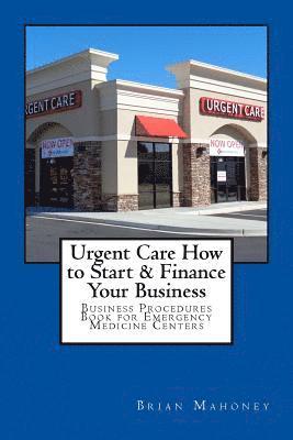Urgent Care How to Start & Finance Your Business 1