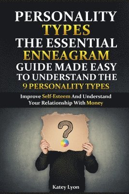 bokomslag Personality Types: The Essential Enneagram Guide Made Easy To Understand The 9 Personality Types: Improve Self-Esteem And Understand Your