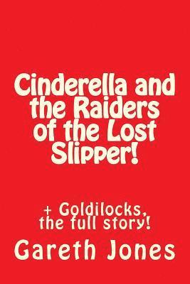 Gareth Jones - Cinderella and the Raiders of the Lost Slipper!: + Goldilocks, the full story!, Häftad. Tillgänglighet: Lägg i varukorg