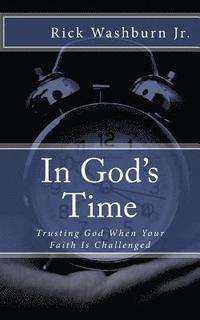 bokomslag In God's Time: Trusting God When Your Faith Is Challenged