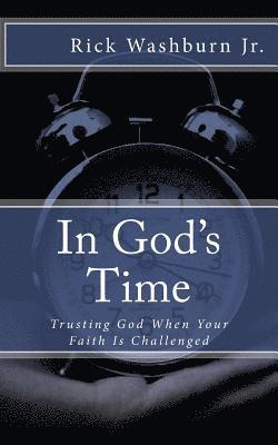 In God's Time: Trusting God When Your Faith Is Challenged 1