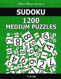T. K. Lee - Sudoku 1,200 Medium Puzzles. Keep Your Brain Active For Hours.: An Active Brain Series 2 Book, Häftad