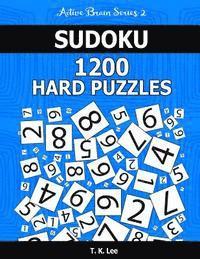 T. K. Lee - Sudoku 1,200 Hard Puzzles. Keep Your Brain Active For Hours.: An Active Brain Series 2 Book, Häftad