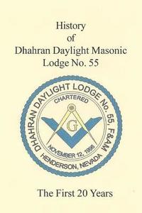bokomslag The 20 Year History of Dhahran Daylight Masonic Lodge No. 55: Masonic Lodge