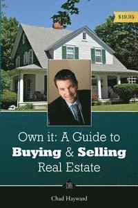 Chad M. Hayward - Own It: A Guide to Buying & Selling Real Estate, Häftad