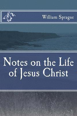 bokomslag Notes on the Life of Jesus Christ