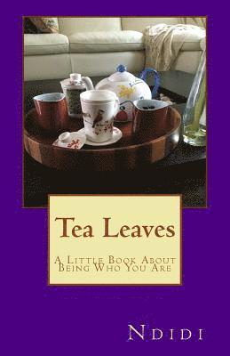 bokomslag Tea Leaves: A Little Book About Being Who You Are