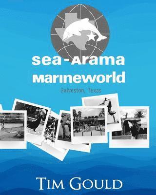 Tim Gould - Sea-Arama Marineworld Galveston, Texas: In Black and White, Häftad