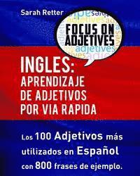Ingles: Aprendizaje de Adjetivos por Via Rapida: Los 100 adjetivos más usados en inglés con 800 frases de ejemplo 1