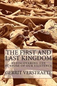 bokomslag The First and Last Kingdom: Rediscovering the Purpose of Our Existence