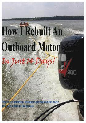 How I rebuilt an Outboard motor in just 14 days 1