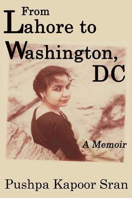 From Lahore to Washington, DC: A Memoir 1