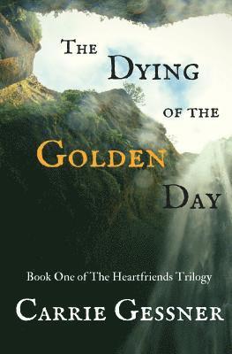 Carrie Gessner - The Dying of the Golden Day, Häftad