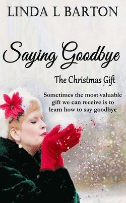 bokomslag Saying Goodbye: The Christmas Gift