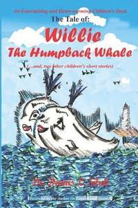 bokomslag The Tale of: Willie The Humpback Whale: (...and, two other children's short stories)