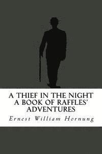 Ernest William Hornung - A Thief in the Night (A Book of Raffles' Adventures), Häftad. Tillgänglighet: Lägg i varukorg