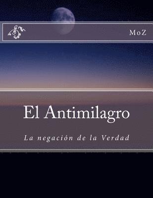 Mario Moz Marquez - El Antimilagro: La negación de la Verdad, Häftad