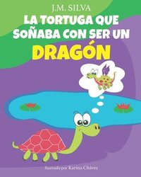 bokomslag La Tortuga que soñaba con ser un Dragón