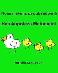 Jr. Carlson, Richard - Nous n'avons pas abandonné Hatukupoteza Matumaini: Livre d'images pour enfants Français-Swahili (Édition bilingue), Häftad. Tillgänglighet: Lägg i varukorg