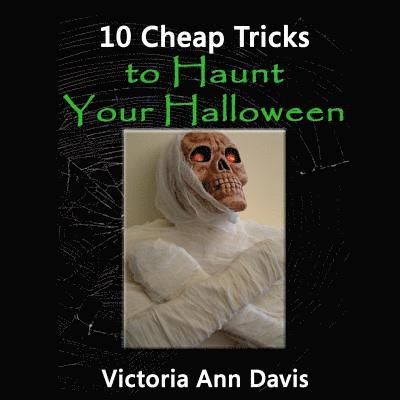 10 Cheap Tricks to Haunt Your Halloween 1