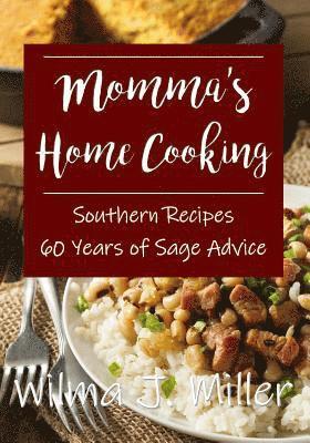 Momma's Home Cooking: Delicious Southern Recipes & 60 Years of Sage Advice 1