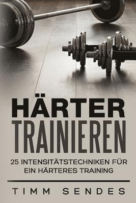 Härter Trainieren: 25 Intensitätstechniken für ein härteres Training 1