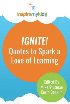 bokomslag Ignite! Quotes to Spark a Love of Learning