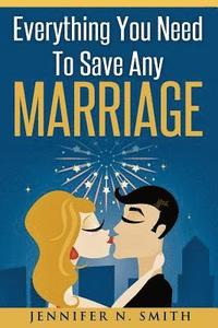 bokomslag Marriage: Save Your Marriage: Everything You Need To Save Any Marriage